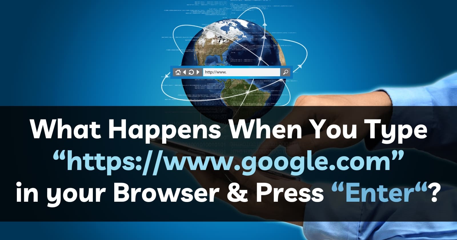 What Happens When You Type "https://www.google.com" in Your Browser and Press "Enter"